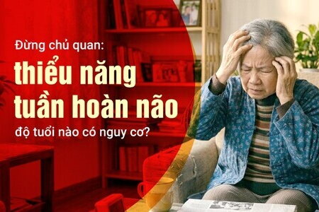 Đừng chủ quan: thiểu năng tuần hoàn não - độ tuổi nào có nguy cơ?