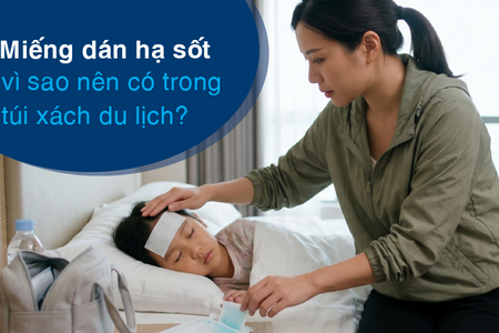 Miếng dán hạ sốt - vì sao nên có trong túi xách du lịch?
