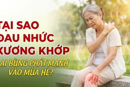 Tại sao đau nhức xương khớp lại bùng phát mạnh vào mùa hè?