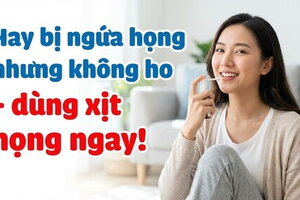 Hay bị ngứa họng nhưng không ho - dùng xịt họng ngay!