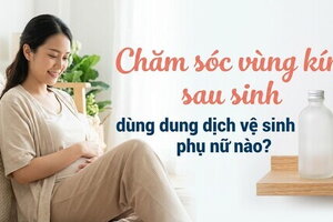 Chăm sóc vùng kín sau sinh - dùng dung dịch vệ sinh phụ nữ nào?