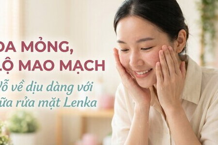 Da mỏng, lộ mao mạch - vỗ về dịu dàng với sữa rửa mặt Lenka