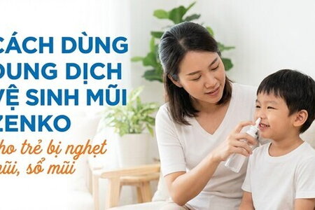 Cách dùng dung dịch vệ sinh mũi Zenko cho trẻ bị nghẹt mũi, sổ mũi