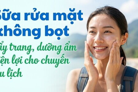 Sữa rửa mặt không bọt: tẩy trang dưỡng ẩm tiện lợi cho chuyến du lịch