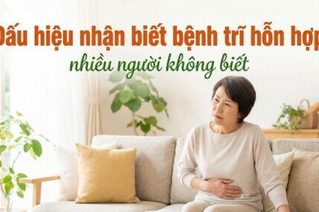 Dấu hiệu nhận biết bệnh trĩ hỗn hợp - nhiều người không biết