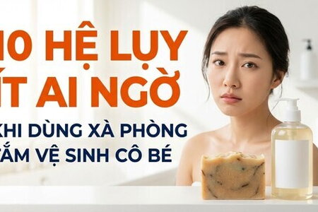 10 hệ lụy ít ai ngờ khi dùng xà phòng tắm vệ sinh "cô bé"
