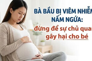 Bà bầu bị viêm nhiễm nấm ngứa: đừng để sự chủ quan gây hại cho bé