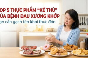 Top 5 thực phẩm "kẻ thù" của bệnh đau xương khớp bạn cần gạch tên