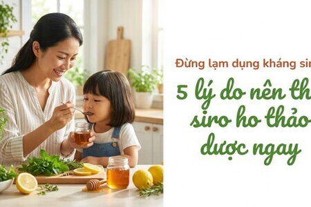 Đừng lạm dụng kháng sinh: 5 lý do nên thử siro ho thảo dược ngay