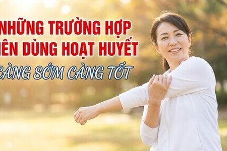 Những trường hợp nên dùng hoạt huyết càng sớm càng tốt