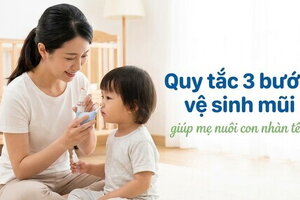 Quy tắc 3 bước vệ sinh mũi giúp mẹ nuôi con nhàn tênh