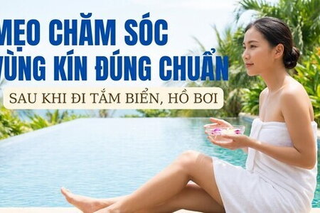 Mẹo chăm sóc vùng kín đúng chuẩn sau khi đi tắm biển, hồ bơi