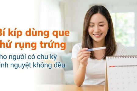 Bí kíp dùng que thử rụng trứng cho người có chu kỳ kinh không đều