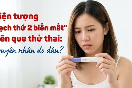 Hiện tượng "vạch thứ 2 biến mất" trên que thử thai nguyên nhân do đâu