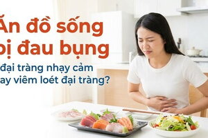 Ăn đồ sống bị đau bụng - đại tràng nhạy cảm hay viêm loét đại tràng?