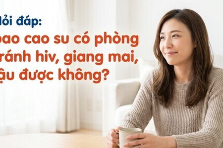 Hỏi đáp: bao cao su có phòng tránh hiv, giang mai, lậu được không?