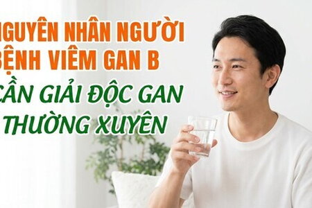 Nguyên nhân người bệnh viêm gan B cần giải độc gan thường xuyên