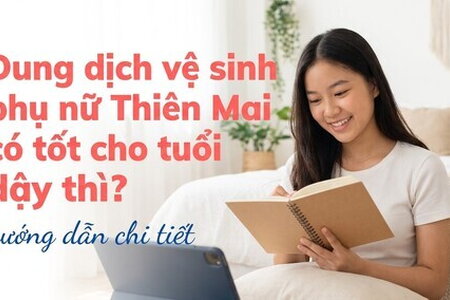 Dung dịch vệ sinh phụ nữ Thiên Mai có tốt cho tuổi dậy thì?