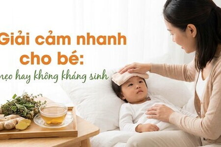 Giải cảm nhanh cho bé: mẹo hay không kháng sinh
