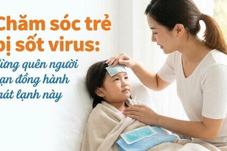 Chăm sóc trẻ bị sốt virus: đừng quên người bạn đồng hành mát lạnh này