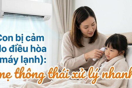 Con bị cảm do điều hòa (máy lạnh): mẹ thông thái xử lý nhanh