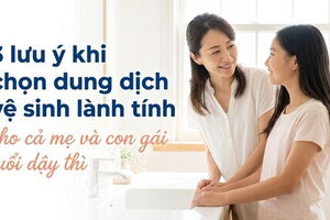 3 lưu ý khi chọn dung dịch vệ sinh lành tính cho cả mẹ và con gái