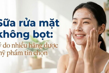 Sữa rửa mặt không bọt: lý do nhiều hãng dược mỹ phẩm tin chọn