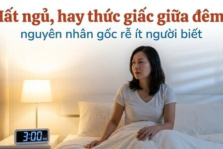 Mất ngủ, hay thức giấc giữa đêm? nguyên nhân gốc rễ ít người biết