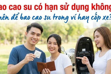 Bao cao su có hạn sử dụng không nên để bao cao su trong ví hay cốp xe