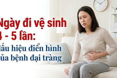 Ngày đi vệ sinh 4 - 5 lần: dấu hiệu điển hình của bệnh đại tràng