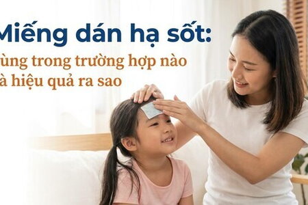 Miếng dán hạ sốt: dùng trong trường hợp nào và hiệu quả ra sao?