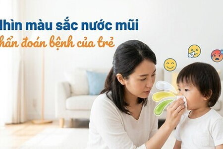 Nhìn màu sắc nước mũi chẩn đoán bệnh của trẻ
