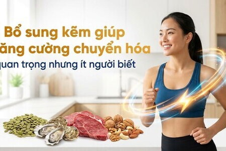 Bổ sung kẽm giúp tăng cường chuyển hóa quan trọng nhưng ít người biết