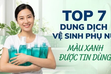 Top 7 dung dịch vệ sinh phụ nữ màu xanh được tin dùng