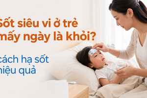 Sốt siêu vi ở trẻ mấy ngày là khỏi? cách hạ sốt hiệu quả