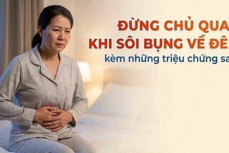 Đừng chủ quan khi sôi bụng về đêm kèm những triệu chứng sau!