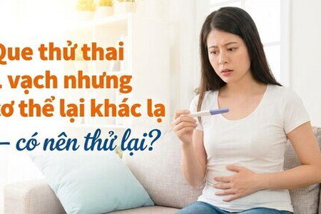 Que thử thai 1 vạch nhưng cơ thể lại khác lạ – có nên thử lại?