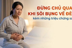 Đừng chủ quan khi sôi bụng về đêm kèm những triệu chứng sau!