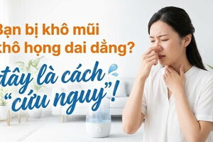 Bạn bị khô mũi khô họng dai dẳng? đây là cách "cứu nguy"!