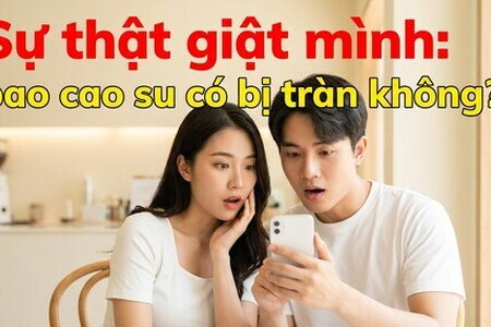 Sự thật giật mình: bao cao su có bị tràn không?