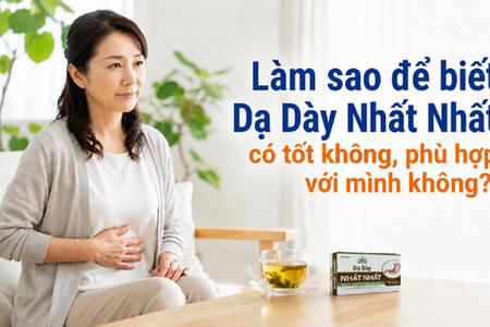 Làm sao để biết Dạ Dày Nhất Nhất có tốt không, phù hợp với mình không