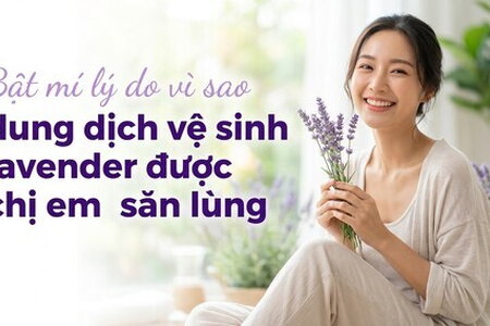 Bật mí lý do vì sao dung dịch vệ sinh lavender được chị em săn lùng