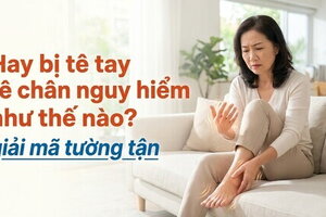 Hay bị tê tay tê chân nguy hiểm như thế nào? giải mã tường tận