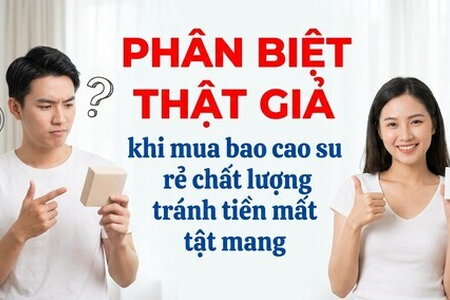 Phân biệt thật giả khi mua bao cao su rẻ chất lượng
