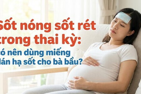 Sốt nóng sốt rét trong thai kỳ: có nên dùng miếng dán hạ sốt?