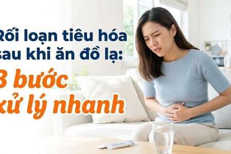 Rối loạn tiêu hóa sau khi ăn đồ lạ: 3 bước xử lý nhanh