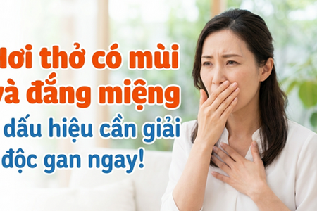Hơi thở có mùi và đắng miệng: dấu hiệu cần giải độc gan ngay!