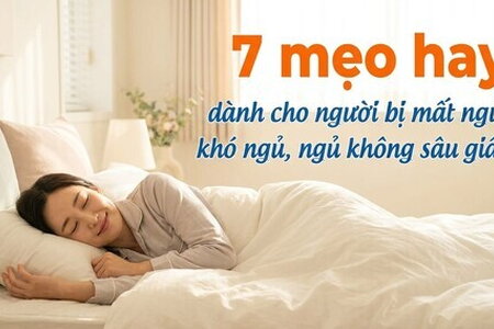 7 mẹo hay dành cho người bị mất ngủ, khó ngủ, ngủ không sâu giấc