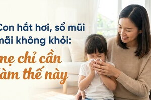 Con hắt hơi, sổ mũi mãi không khỏi: mẹ chỉ cần làm thế này