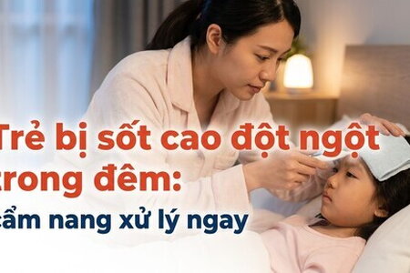 Trẻ bị sốt cao đột ngột trong đêm: cẩm nang xử lý ngay